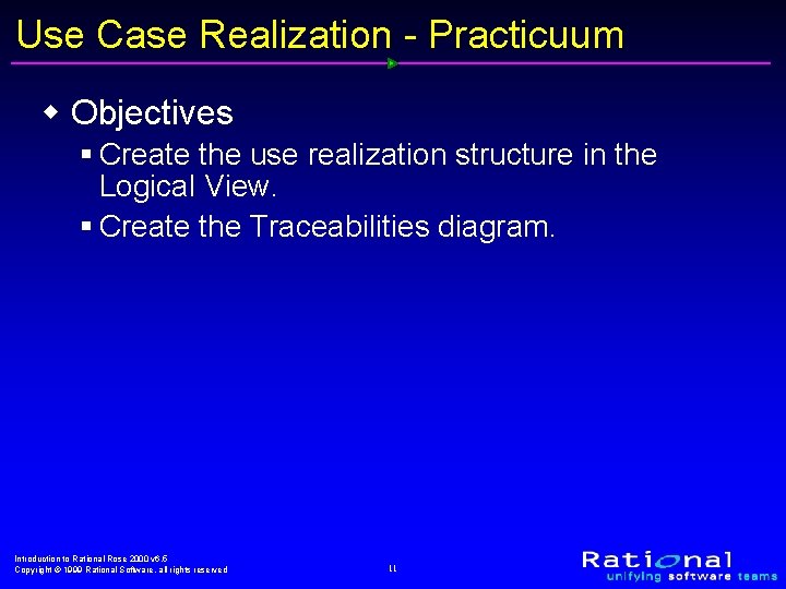 Use Case Realization - Practicuum w Objectives § Create the use realization structure in