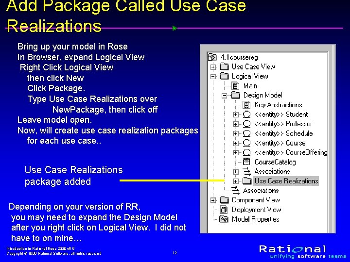 Add Package Called Use Case Realizations Bring up your model in Rose In Browser,