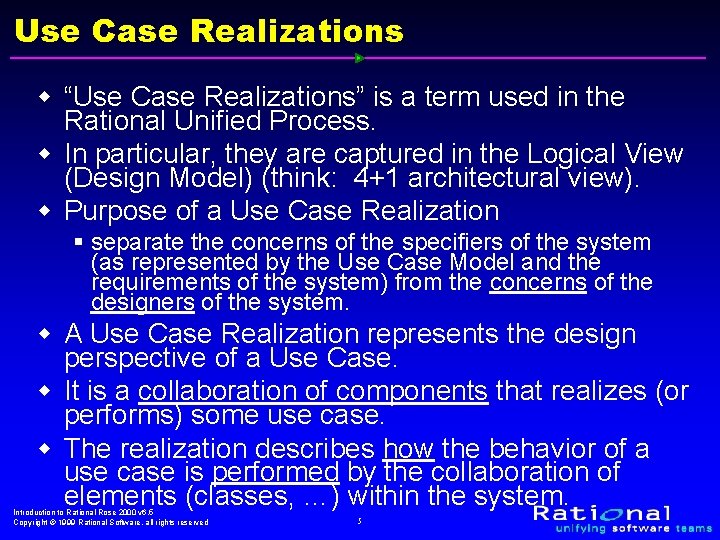 Use Case Realizations w “Use Case Realizations” is a term used in the Rational