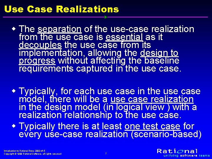Use Case Realizations w The separation of the use-case realization from the use case