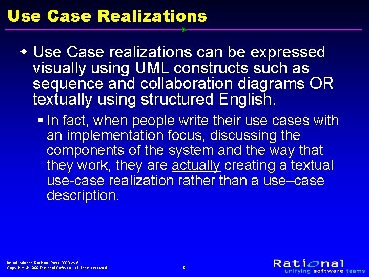 Use Case Realizations w Use Case realizations can be expressed visually using UML constructs