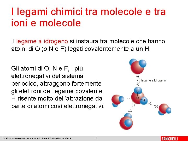 I legami chimici tra molecole e tra ioni e molecole Il legame a idrogeno