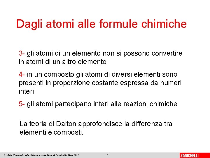 Dagli atomi alle formule chimiche 3 - gli atomi di un elemento non si