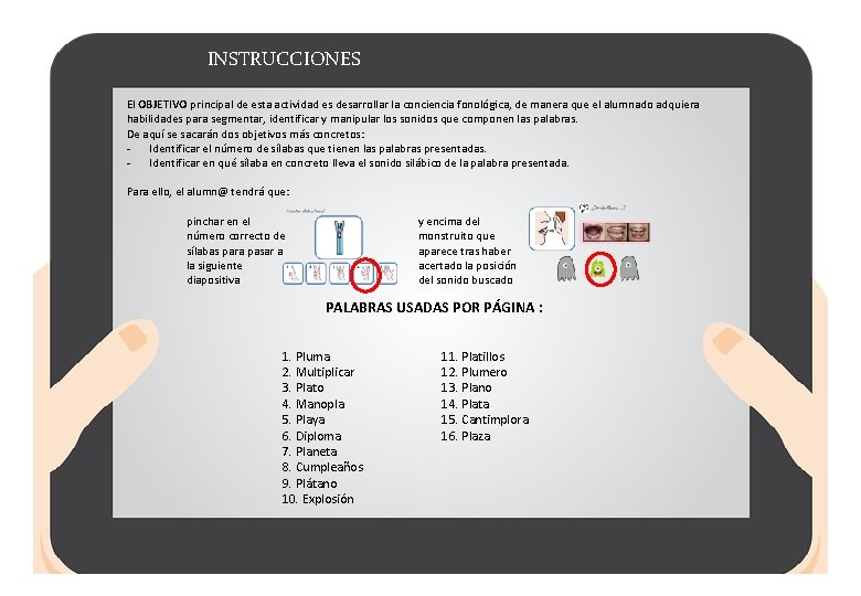 INSTRUCCIONES El OBJETIVO principal de esta actividad es desarrollar la conciencia fonológica, de manera