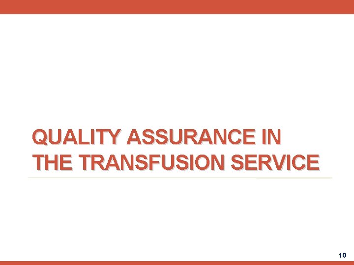 QUALITY ASSURANCE IN THE TRANSFUSION SERVICE 10 