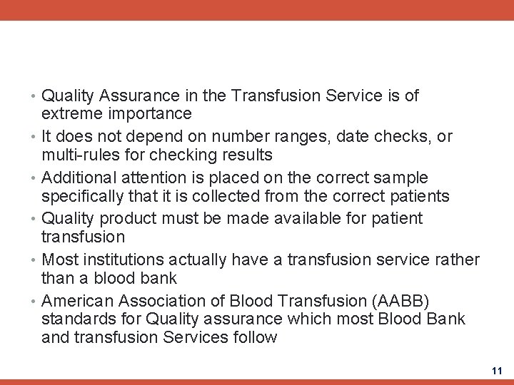  • Quality Assurance in the Transfusion Service is of extreme importance • It