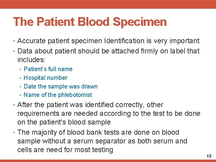 The Patient Blood Specimen • Accurate patient specimen Identification is very important • Data