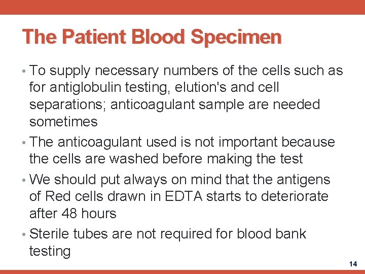 The Patient Blood Specimen • To supply necessary numbers of the cells such as