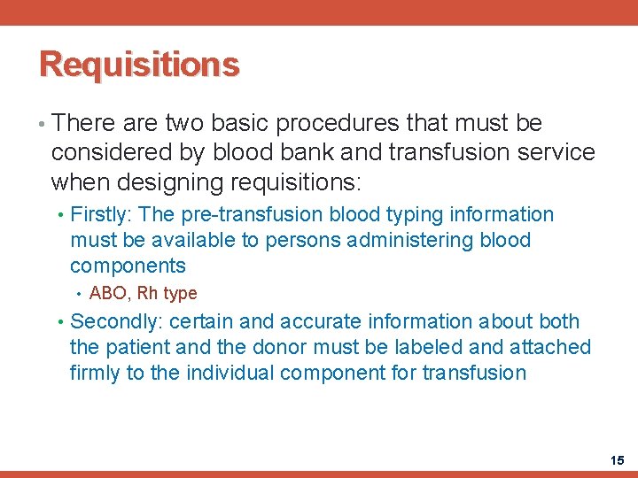 Requisitions • There are two basic procedures that must be considered by blood bank