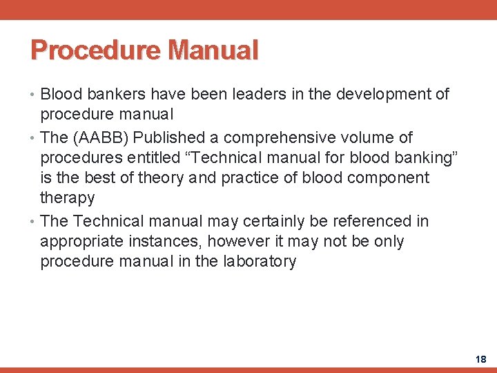 Procedure Manual • Blood bankers have been leaders in the development of procedure manual
