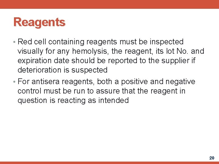 Reagents • Red cell containing reagents must be inspected visually for any hemolysis, the