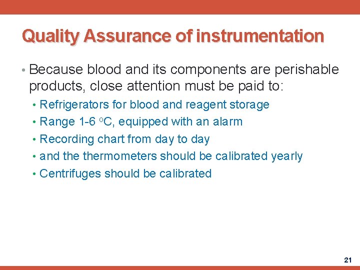 Quality Assurance of instrumentation • Because blood and its components are perishable products, close