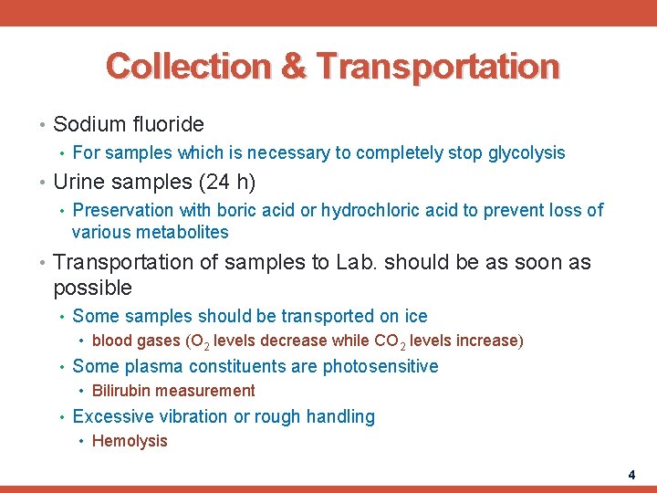 Collection & Transportation • Sodium fluoride • For samples which is necessary to completely