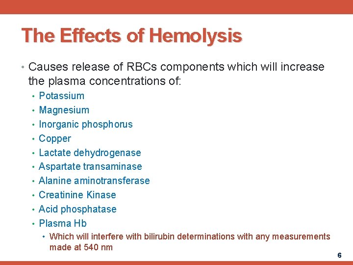 The Effects of Hemolysis • Causes release of RBCs components which will increase the