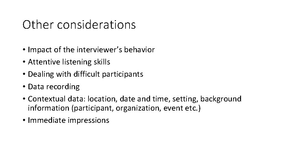 Other considerations • Impact of the interviewer’s behavior • Attentive listening skills • Dealing