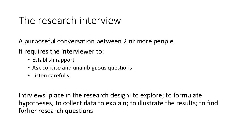 The research interview A purposeful conversation between 2 or more people. It requires the