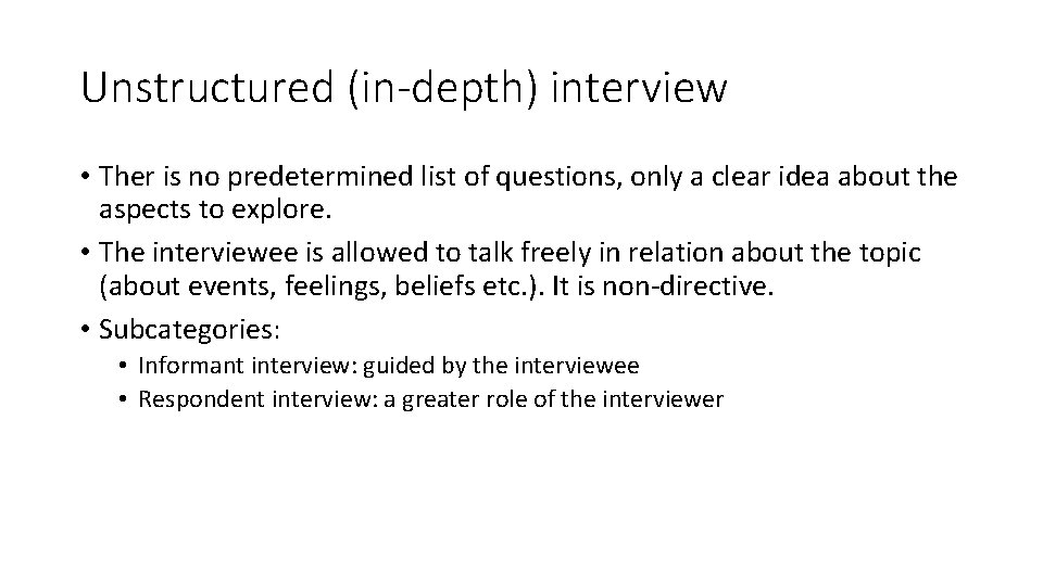 Unstructured (in-depth) interview • Ther is no predetermined list of questions, only a clear