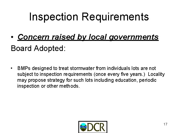 Inspection Requirements • Concern raised by local governments Board Adopted: • BMPs designed to