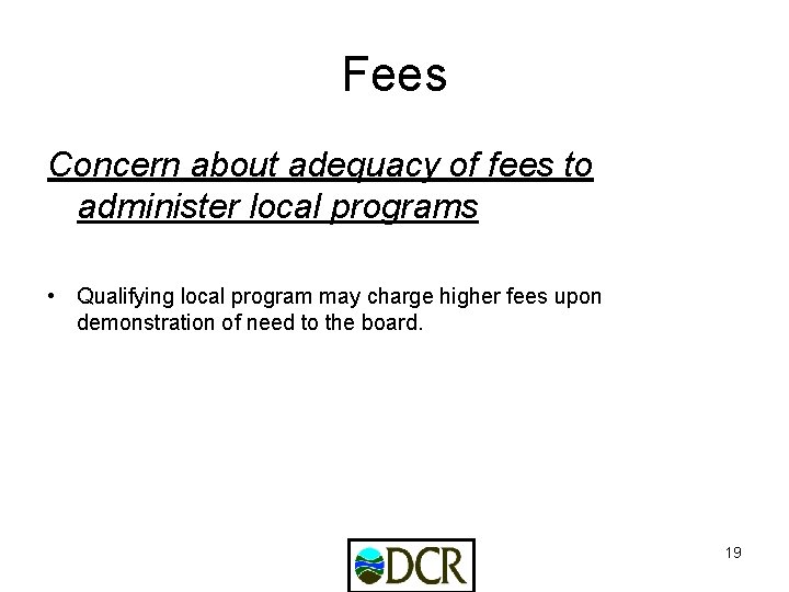 Fees Concern about adequacy of fees to administer local programs • Qualifying local program