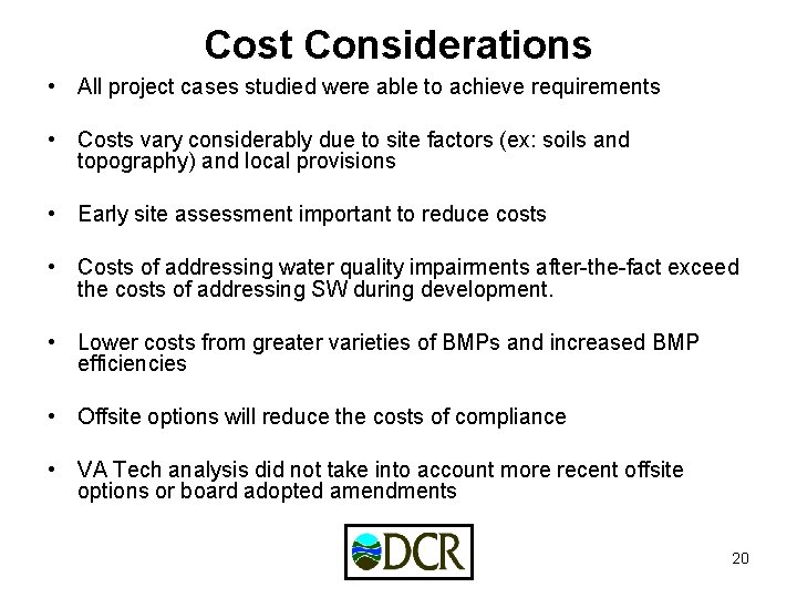 Cost Considerations • All project cases studied were able to achieve requirements • Costs