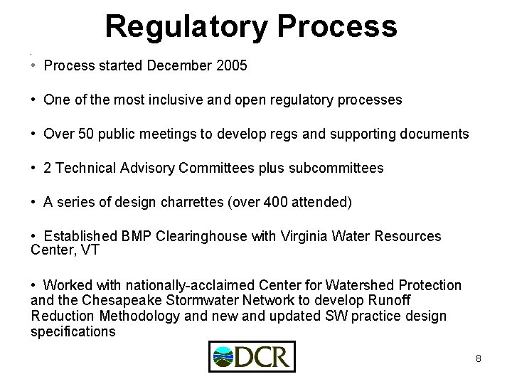 Regulatory Process • • Process started December 2005 • One of the most inclusive