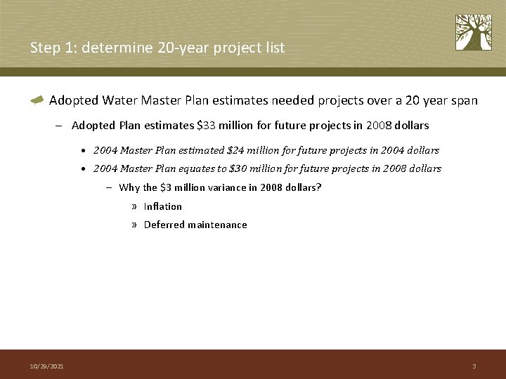 Step 1: determine 20 -year project list Adopted Water Master Plan estimates needed projects