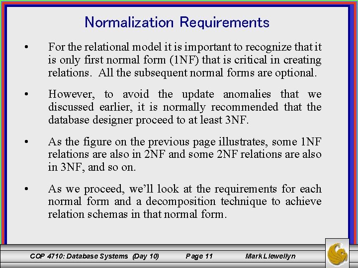 Normalization Requirements • For the relational model it is important to recognize that it
