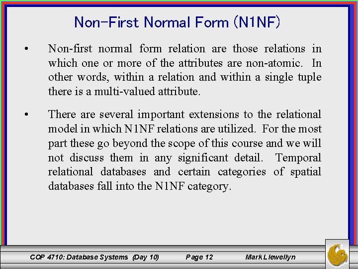 Non-First Normal Form (N 1 NF) • Non-first normal form relation are those relations