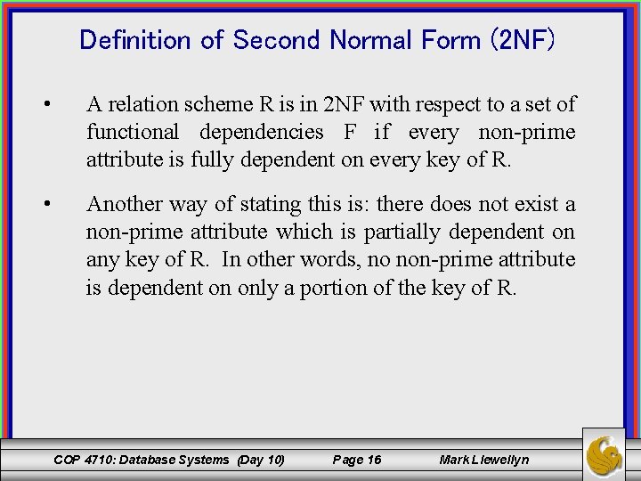 Definition of Second Normal Form (2 NF) • A relation scheme R is in