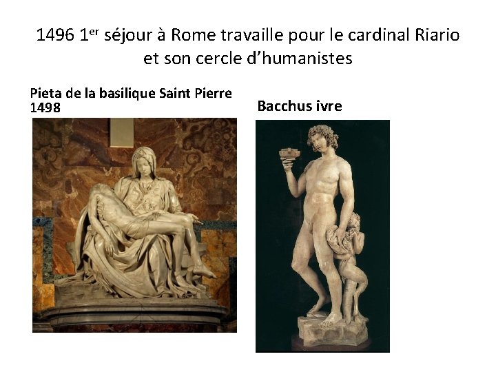 1496 1 er séjour à Rome travaille pour le cardinal Riario et son cercle