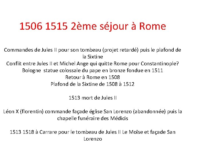 1506 1515 2ème séjour à Rome Commandes de Jules II pour son tombeau (projet