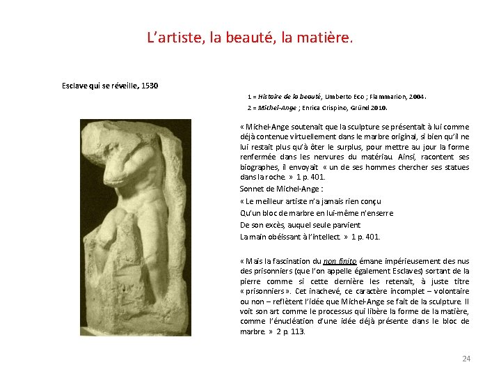 L’artiste, la beauté, la matière. Esclave qui se réveille, 1530 1 = Histoire de