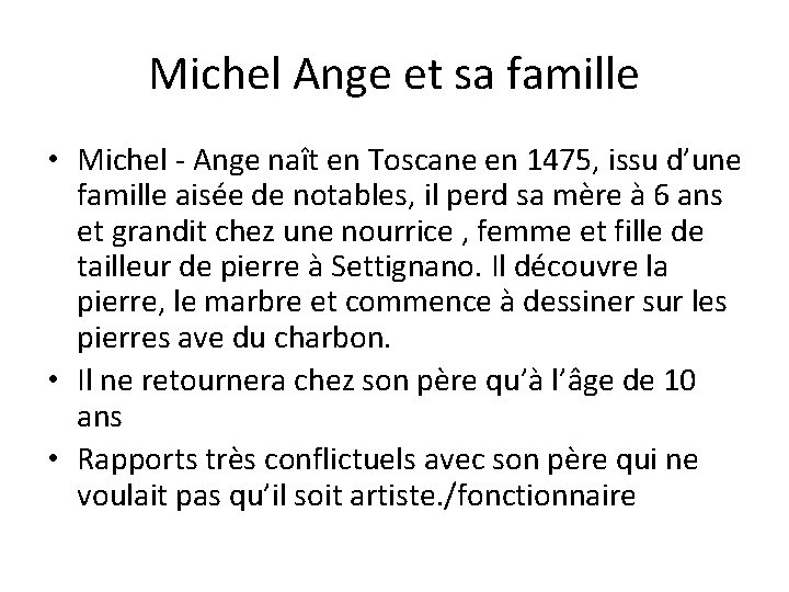 Michel Ange et sa famille • Michel - Ange naît en Toscane en 1475,