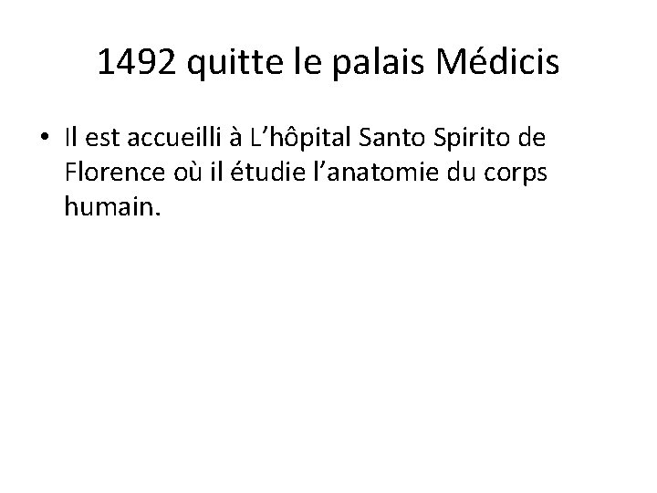 1492 quitte le palais Médicis • Il est accueilli à L’hôpital Santo Spirito de