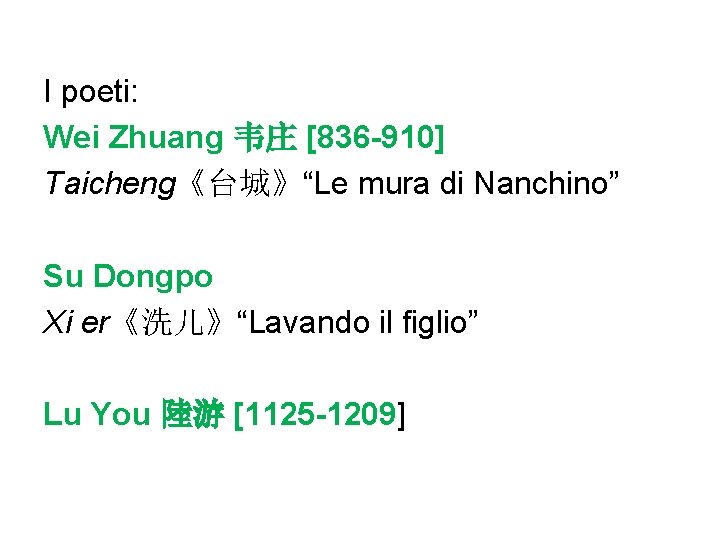 I poeti: Wei Zhuang 韦庄 [836 -910] Taicheng《台城》“Le mura di Nanchino” Su Dongpo Xi