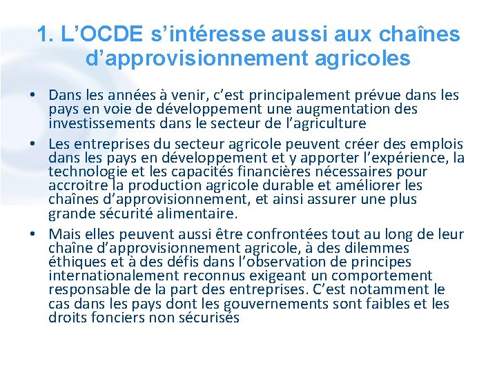 1. L’OCDE s’intéresse aussi aux chaînes d’approvisionnement agricoles • Dans les années à venir,