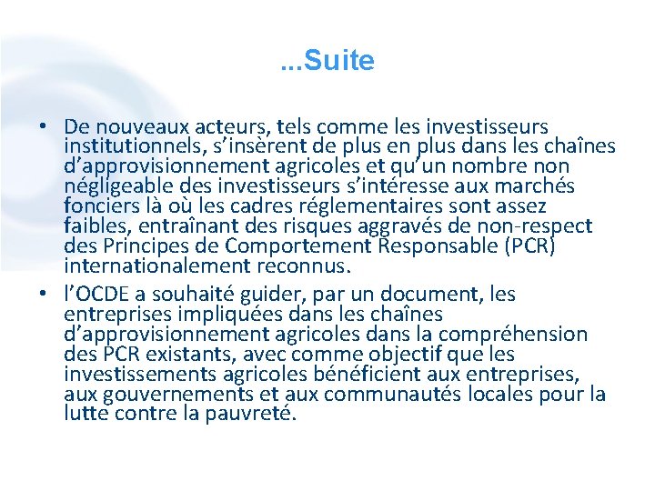 . . . Suite • De nouveaux acteurs, tels comme les investisseurs institutionnels, s’insèrent