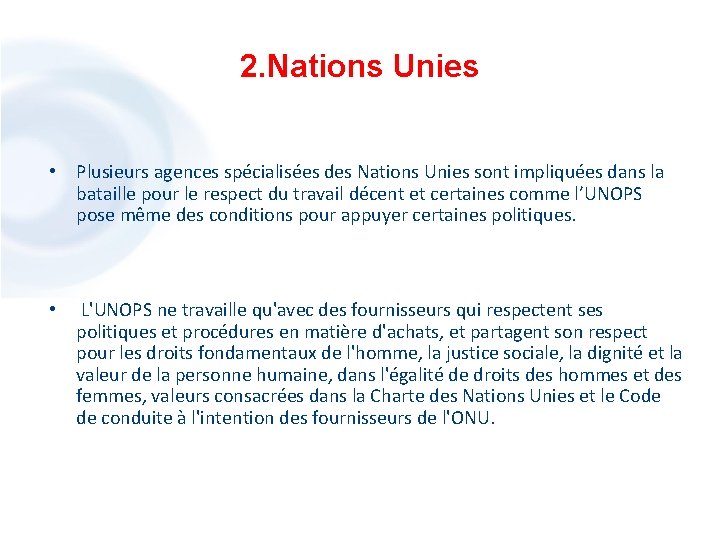 2. Nations Unies • Plusieurs agences spécialisées des Nations Unies sont impliquées dans la