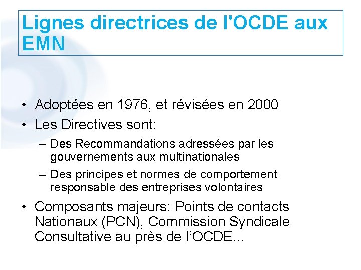 Lignes directrices de l'OCDE aux EMN • Adoptées en 1976, et révisées en 2000