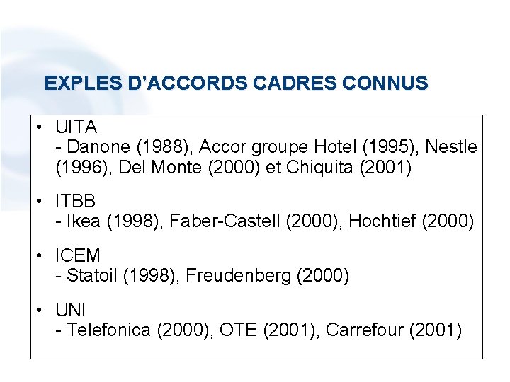 EXPLES D’ACCORDS CADRES CONNUS • UITA - Danone (1988), Accor groupe Hotel (1995), Nestle