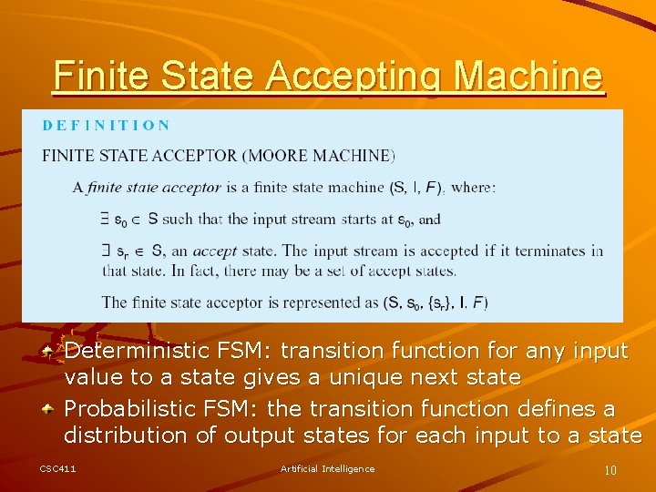 Finite State Accepting Machine Deterministic FSM: transition function for any input value to a