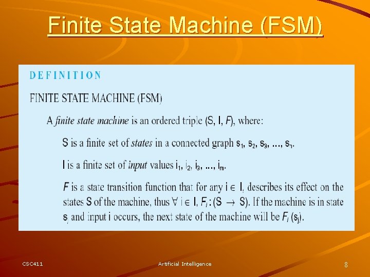 Finite State Machine (FSM) CSC 411 Artificial Intelligence 8 