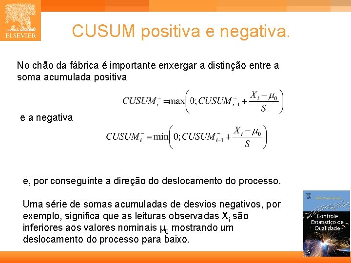 CUSUM positiva e negativa. No chão da fábrica é importante enxergar a distinção entre