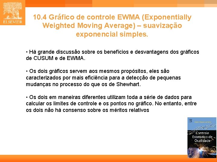 10. 4 Gráfico de controle EWMA (Exponentially Weighted Moving Average) – suavização exponencial simples.