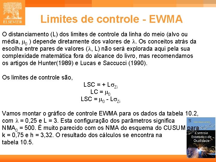 Limites de controle - EWMA O distanciamento (L) dos limites de controle da linha