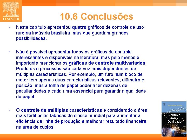 10. 6 Conclusões • Neste capítulo apresentou quatro gráficos de controle de uso raro