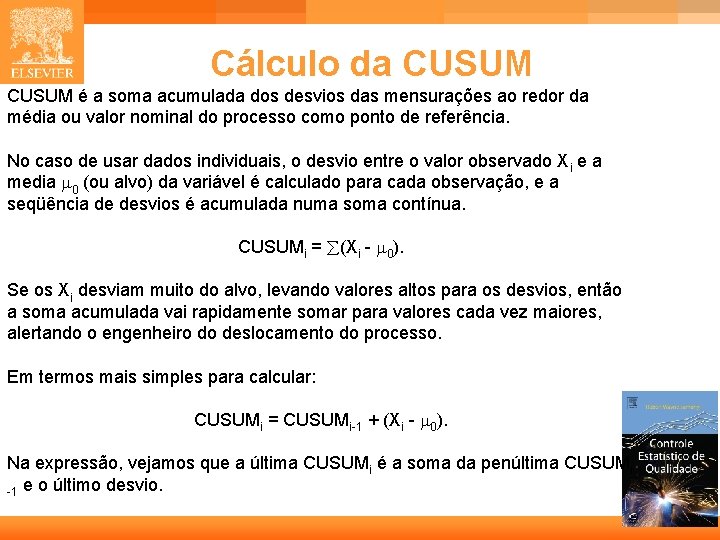 Cálculo da CUSUM é a soma acumulada dos desvios das mensurações ao redor da