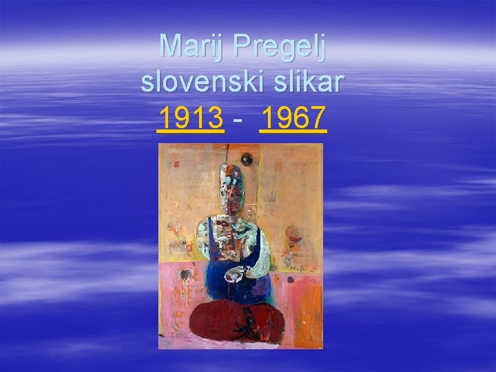 Marij Pregelj slovenski slikar 1913 - 1967 