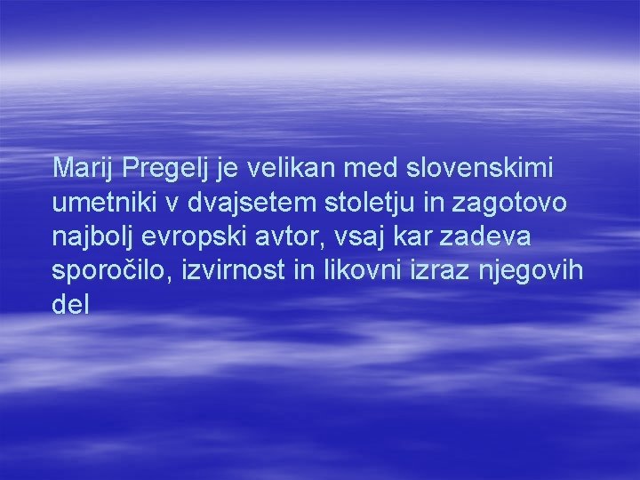 Marij Pregelj je velikan med slovenskimi umetniki v dvajsetem stoletju in zagotovo najbolj evropski