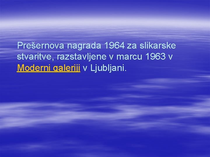 Prešernova nagrada 1964 za slikarske stvaritve, razstavljene v marcu 1963 v Moderni galeriji v